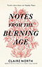 Notes from the Burning Age